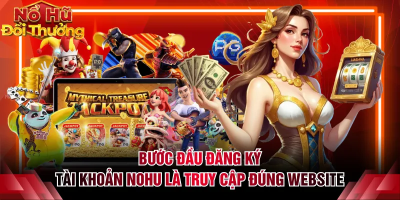 Bước đầu đăng ký tài khoản NOHU là truy cập đúng website