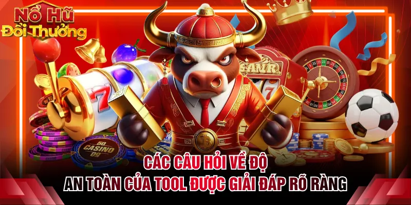 Các câu hỏi về độ an toàn của tool được giải đáp rõ ràng