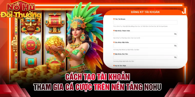 Cách tạo tài khoản tham gia cá cược trên nền tảng NOHU