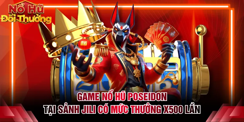 Game nổ hũ Poseidon tại sảnh JILI có mức thưởng x500 lần