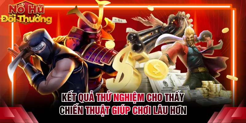 Kết quả thử nghiệm cho thấy chiến thuật giúp chơi lâu hơn