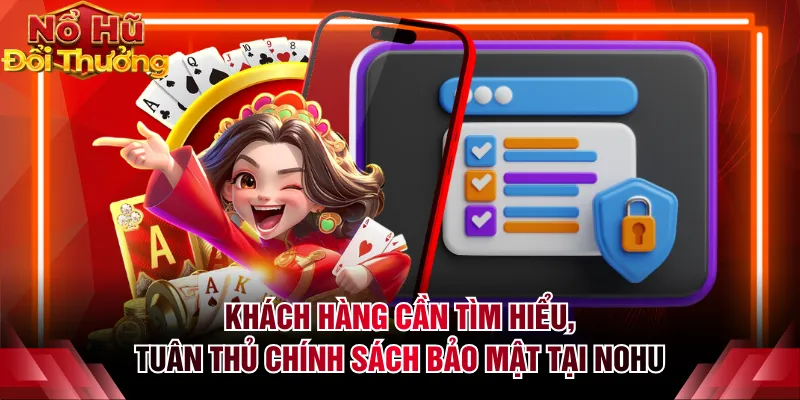 Khách hàng cần tìm hiểu, tuân thủ chính sách bảo mật tại NOHU