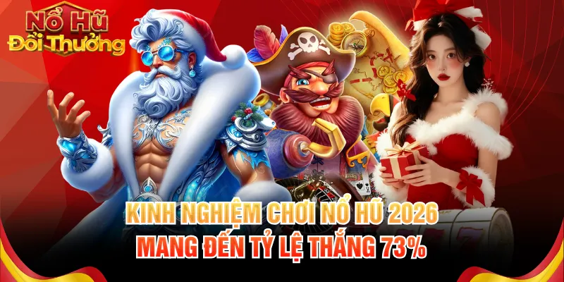 Kinh nghiệm chơi nổ hũ 2026