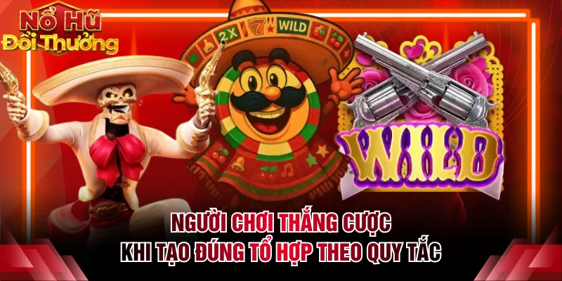 Người chơi thắng cược khi tạo đúng tổ hợp theo quy tắc