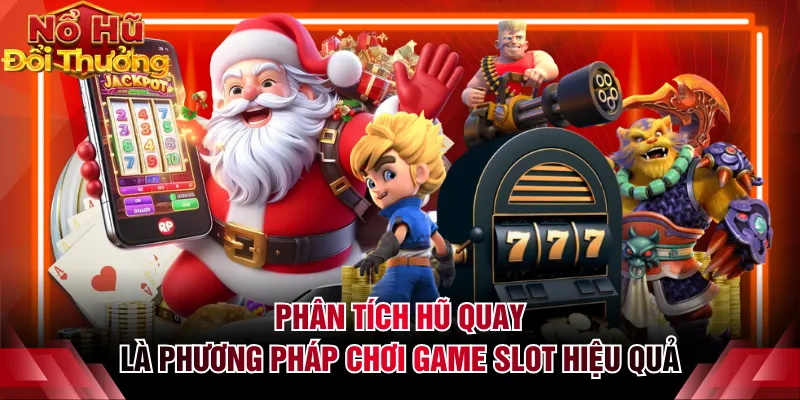 Phân tích hũ quay là phương pháp chơi game slot hiệu quả