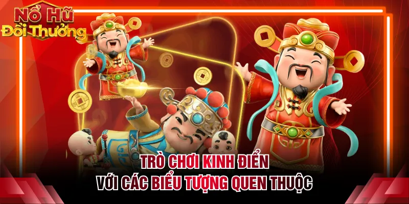 Trò chơi kinh điển với các biểu tượng quen thuộc